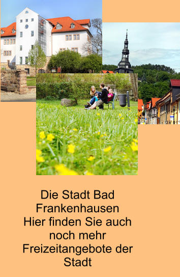 Die Stadt Bad FrankenhausenHier finden Sie auch noch mehr Freizeitangebote der Stadt